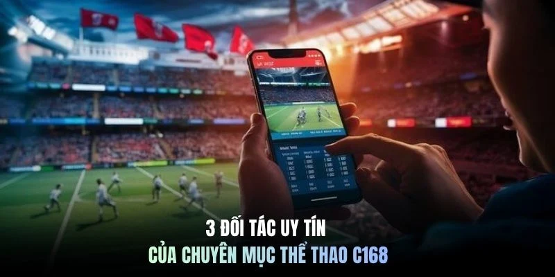 3 đối tác uy tín của chuyên mục thể thao C168