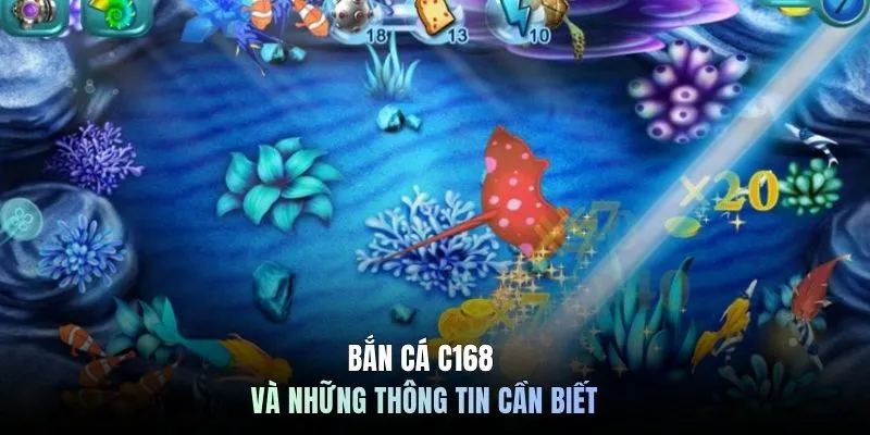 Bắn cá C168 và những thông tin cần biết