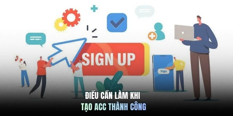 Điều cần làm khi tạo acc thành công