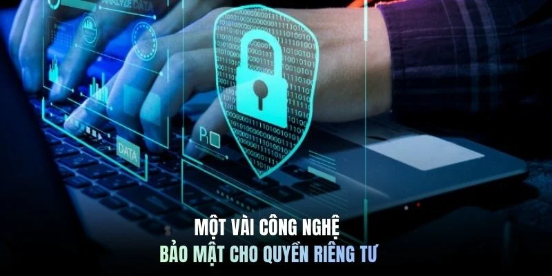 Một vài công nghệ bảo mật cho quyền riêng tư