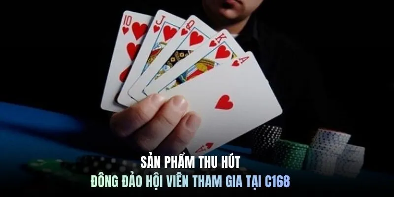 Sản phẩm thu hút đông đảo hội viên tham gia tại C168