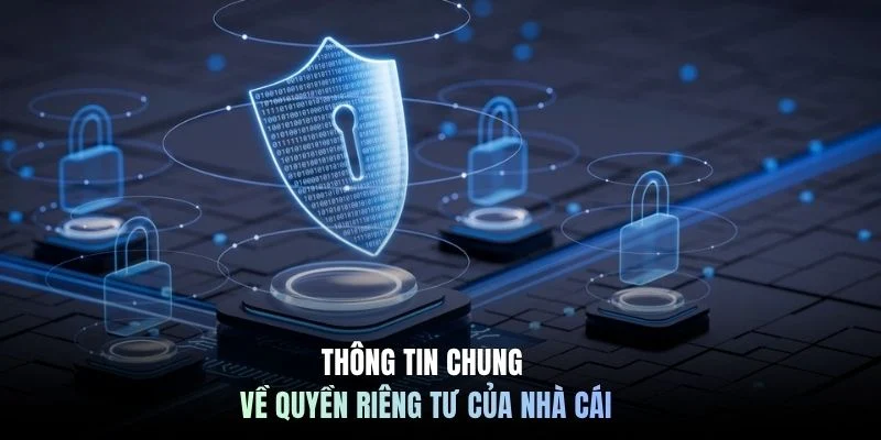 Thông tin chung về quyền riêng tư của nhà cái