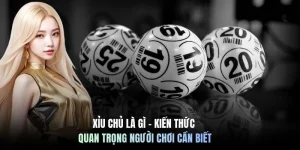 Xỉu chủ là gì - Kiến thức quan trọng người chơi cần biết